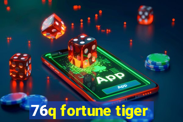 76q fortune tiger